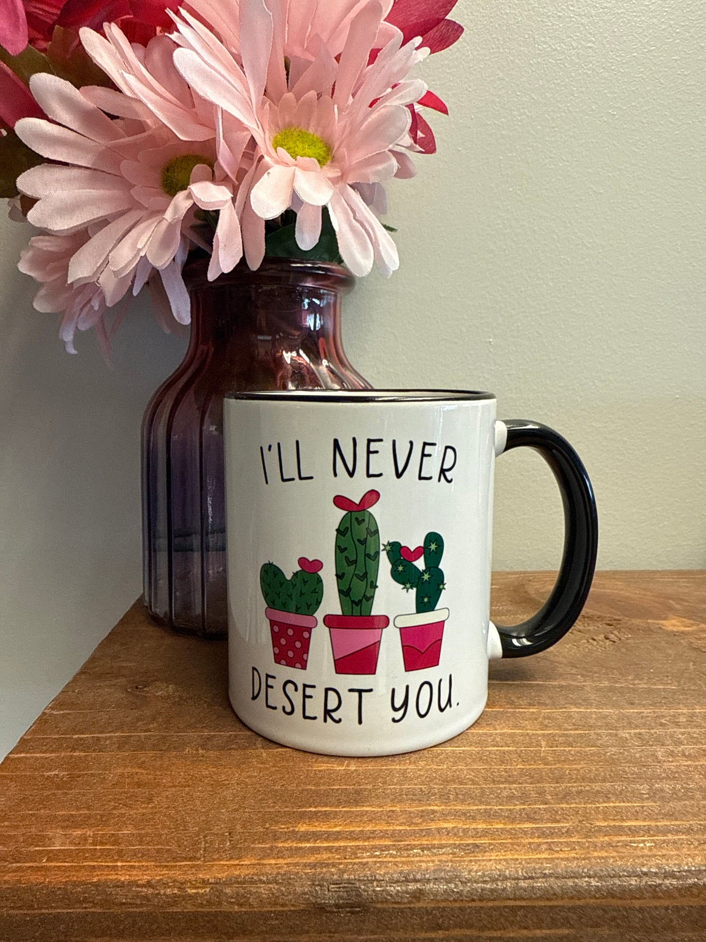 I'll never desert you mug